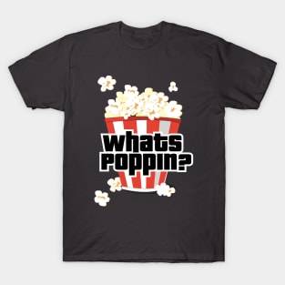 Whats Poppin'? T-Shirt